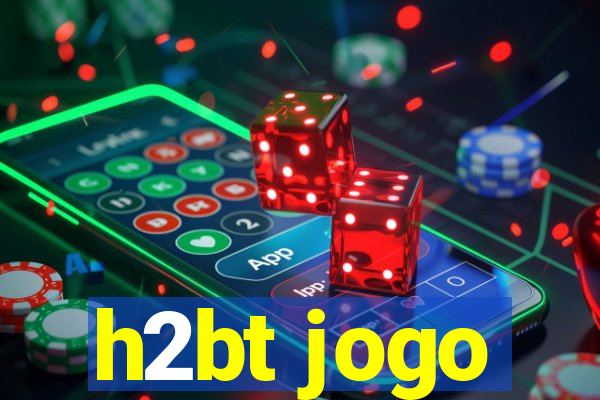 h2bt jogo